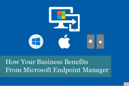 How Your Business Can Benefit From Microsoft Endpoint Manager