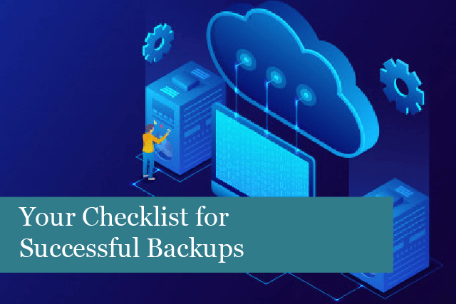 Your Checklist for Successful Backups
