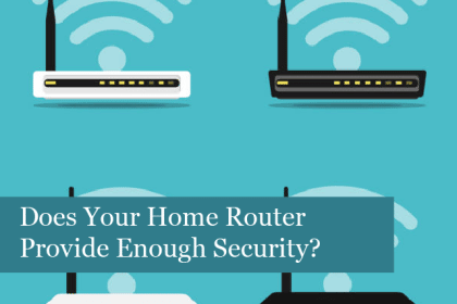 Does Your Home Router Provide Enough Security?