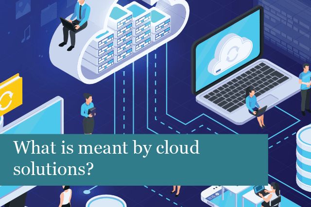 What is meant by cloud solutions?