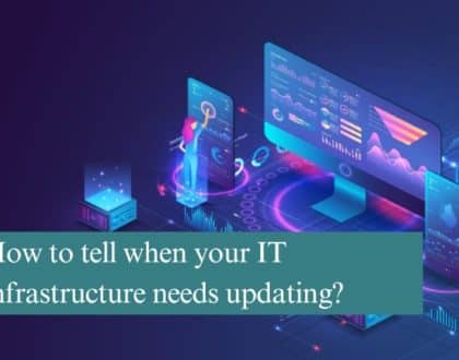 How to tell when your IT infrastructure needs updating