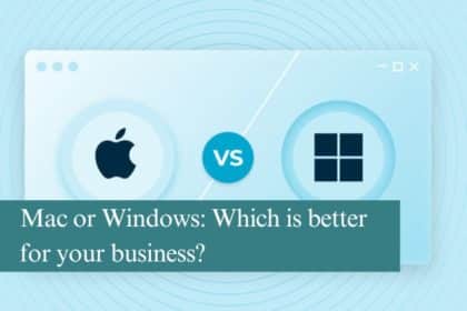 Mac or Windows: Which is better for your business?