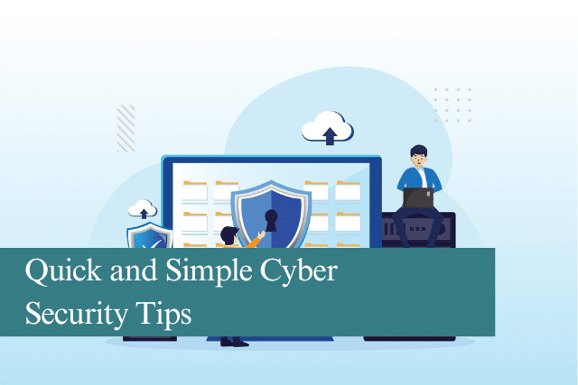 Quick and Simple Cyber Security Tips