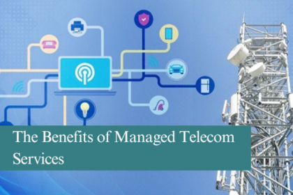 The Benefits of Managed Telecom Services