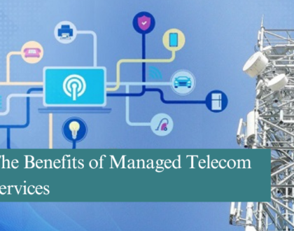 The Benefits of Managed Telecom Services