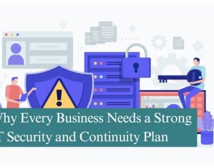 Why Every Business Needs a Strong IT Security and Continuity Plan