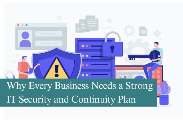 Why Every Business Needs a Strong IT Security and Continuity Plan