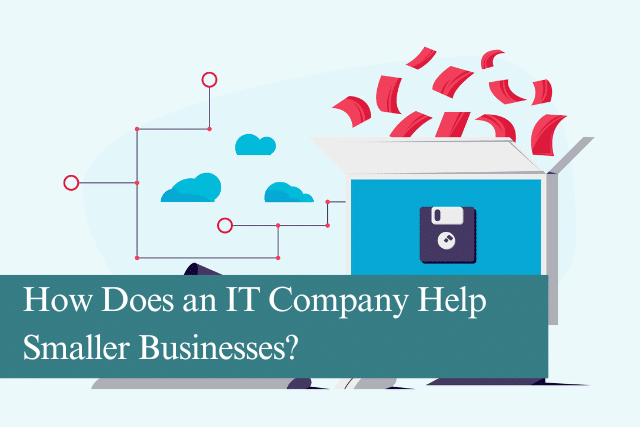 How Does an IT Company Help Smaller Businesses